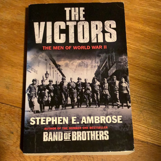 Victors. Stephen Ambrose. 2004.