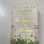 Signature of all things. Elizabeth Gilbert. 2013.