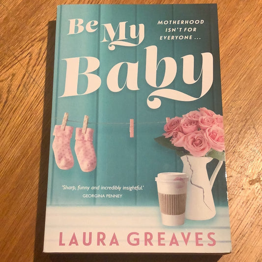 Be my baby. Laura Greaves. 2017.