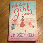 What a girl wants. Lindsey Kelk. 2014.