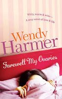 Farewell my ovaries (Harmer, Wendy)