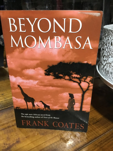 Beyond Mombasa. Frank Coates. 2006.