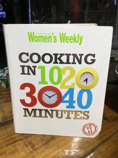 Cooking in 10 20 30 40 minutes. Australian Women’s Weekly. 2012.
