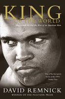 King of the world: Muhammad Ali and the rise of an American hero (Remnick, David)