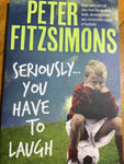 Seriously you have to laugh (Fitzsimons, Peter) (2016, paperback)