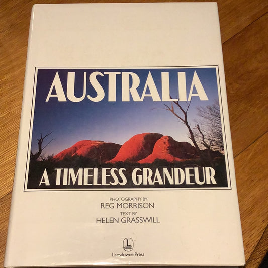 Australia: a timeless grandeur. Helen Grasswill. 1981.