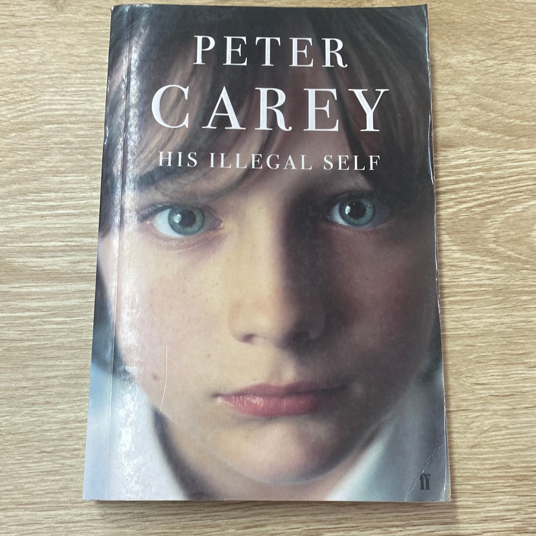 His illegal self. Peter Carey. 2008.