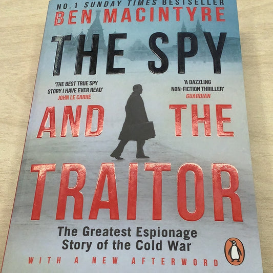 Spy and the traitor: the greatest espionage story of the Cold War. Ben Macintyre. 2018.