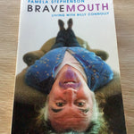 Bravemouth: living with Billy Connolly. Pamela Stephenson. 2003.