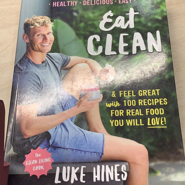 Eat clean & feel great with 100 recipes for real food you will love. Luke Hines. 2016.