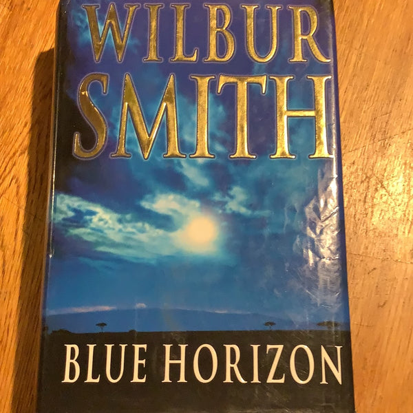Blue horizon. Wilbur Smith. 2003.