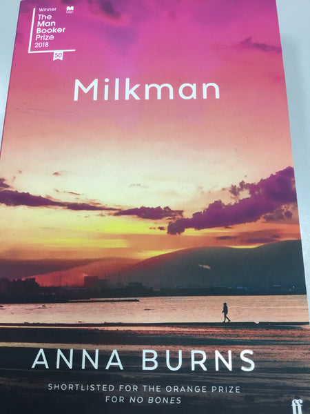 Milkman. Anna Burns. 2018.
