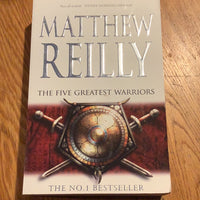 Five greatest warriors. Matthew Reilly. 2009.