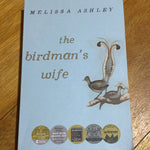 Bird man’s wife. Melissa Ashley. 2016.