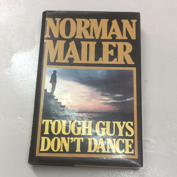 Tough guys don't dance. Norman Mailer. 1984.