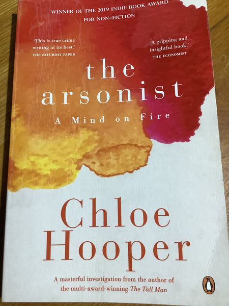 Arsonist: mind on fire. Chloe Hooper. 2019.
