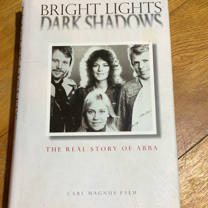 Bright lights, dark shadows: the real story of ABBA. Carl Magnus Palm. 2001.