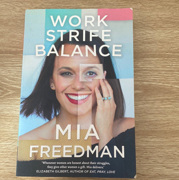 Work strife balance. Mia Freedman. 2017.
