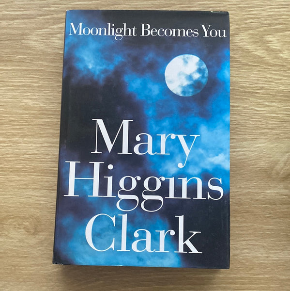 Moonlight becomes you. Mary Higgins Clark. 1996.
