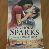 See me. Nicholas Sparks. 2015.