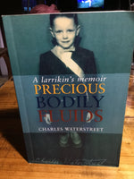 Precious bodily fluids: a larrikin's memoir. Charles Waterstreet. 2000.