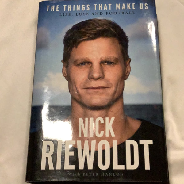 Things that make us: life, loss and football. Nick Riewoldt. 2017.