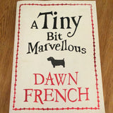 Tiny bit marvellous. Dawn French. 2010.