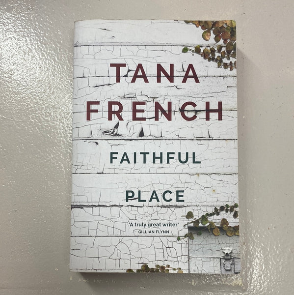 Faithful place. Tana French. 2018.