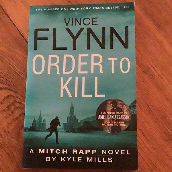 Vince Flynn: order to kill. Kyle Mills. 2017.