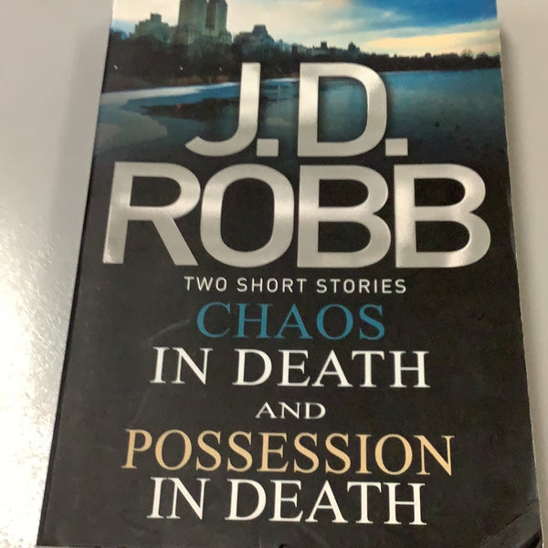 Chaos in death/Possession in death. J. D. Robb. 2013.