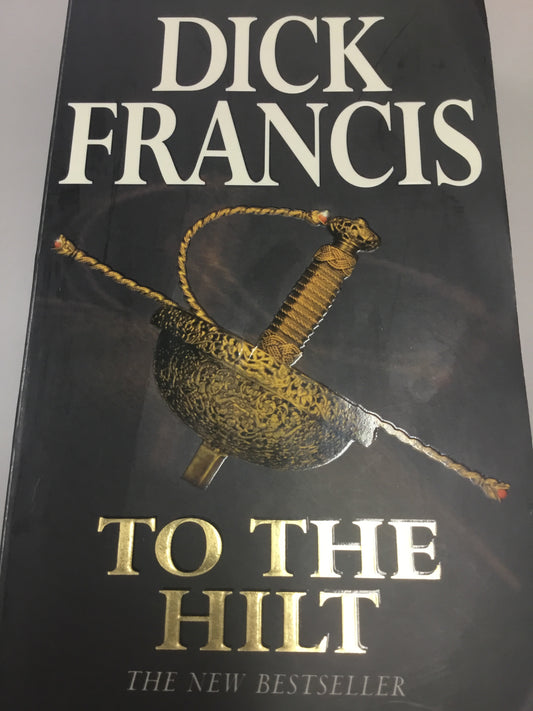 To the hilt. Dick Francis. 1996.