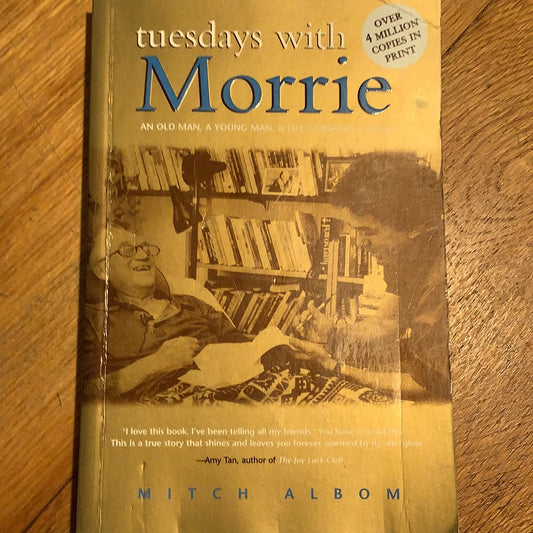 Tuesday’s with Morrie. Mitch Albom. 2000.