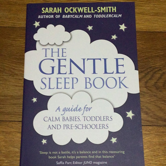 Gentle sleep book: a guide for calm babies, toddlers and pre-schoolers. Sarah Ockwell-Smith. 2015.