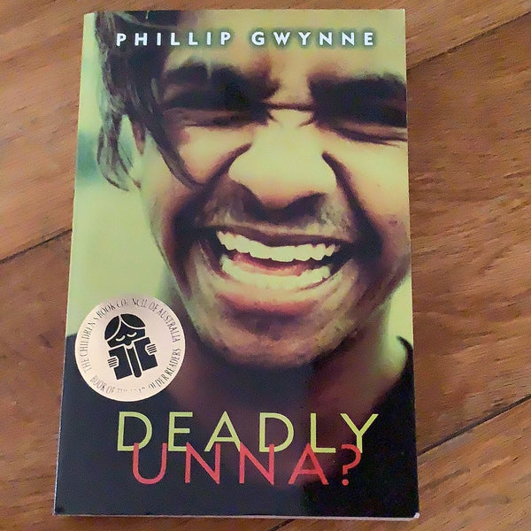 Deadly unna? Phillip Gwynne. 1998.