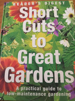 Short cuts to great gardens: a practical guide to low-maintenance gardening (Reader’s Digest)(2000, hardcover)