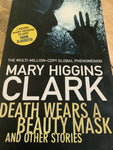 Death wears a beauty mask and other stories. Mary Higgins Clark. 2015.