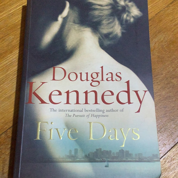 Five days. Douglas Kennedy. 2013.