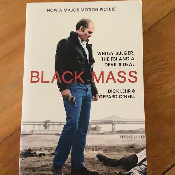 Black mass. Dick Lehr & Gerard O’Neill. 2015.