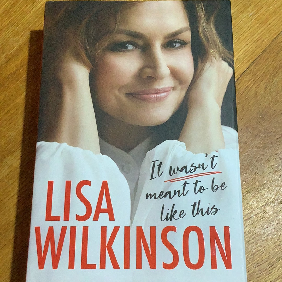 It wasn’t meant to be like this. Lisa Wilkinson. 2021.