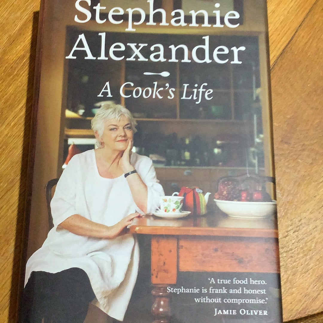 A cook’s life. Stephanie Alexander. 2012.