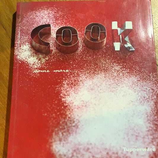 Cook some more: extraordinary food for everyday living. Tupperware. 2007.
