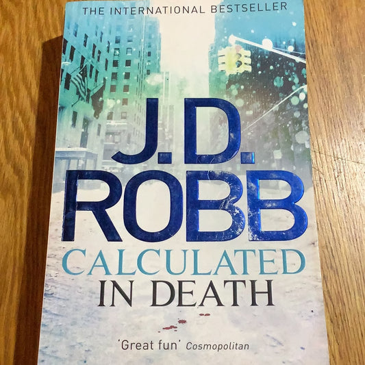 Calculated in death. J.D. Robb. 2013.