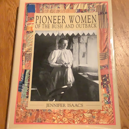 Pioneer women of the bush and outback. Jennifer Isaacs. 1995.