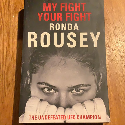 My fight, your fight. Rhonda Rousey. 2015.