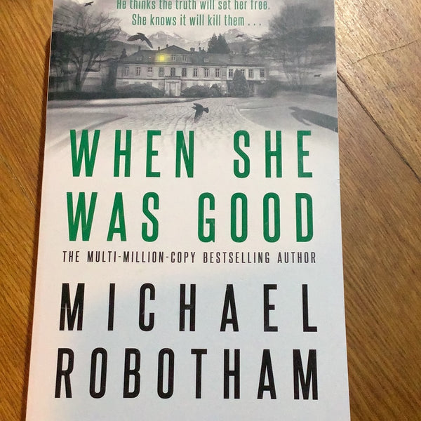 When she was good. Michael Robotham. 2020.