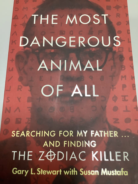 Most dangerous animal of all: searching for my father and finding the Zodiac killer. Gary Stewart & Susan Mustafa. 2014.