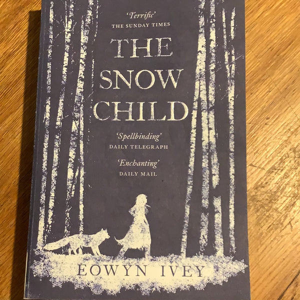 Snow child. Eowyn Ivey. 2012.