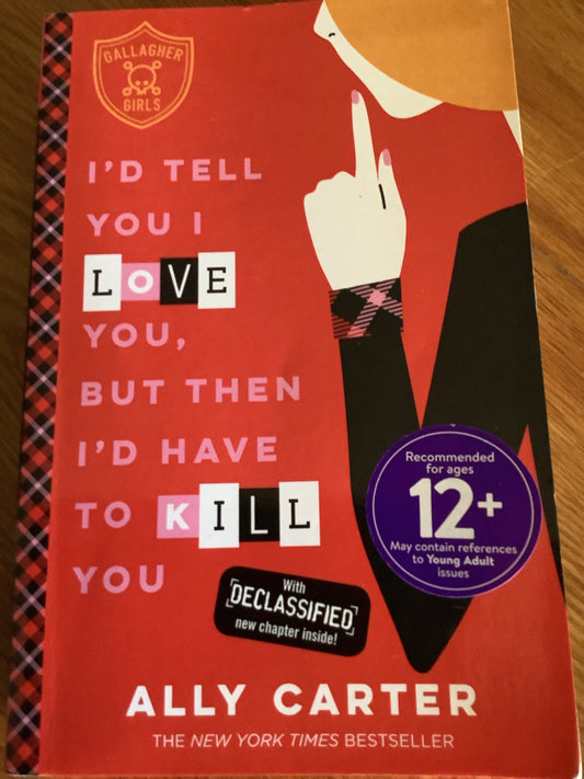 I’d tell you I love you, but then I’d have to kill you (Carter, Ally)(2016, paperback)