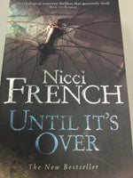 Until it’s over. Nicci French. 2008.