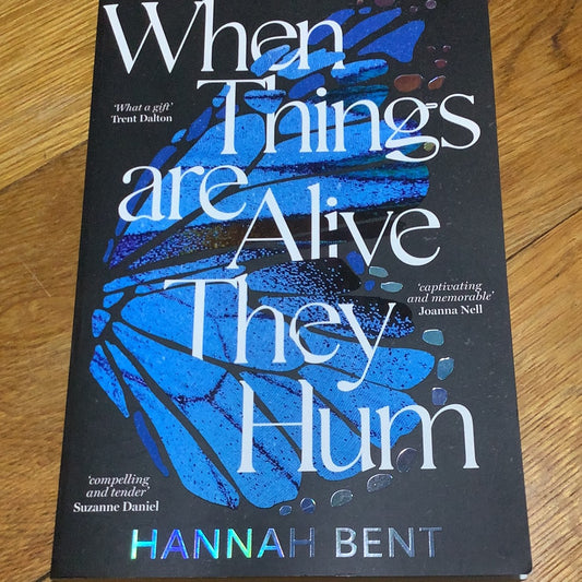 When things are alive they hum. Hannah Bent. 2021